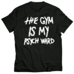 Kill crew the gym is my psych Ward t-shirt