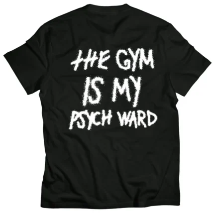 Kill crew the gym is my psych Ward t-shirt