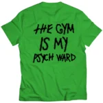 Kill crew the gym is my psych Ward t-shirt